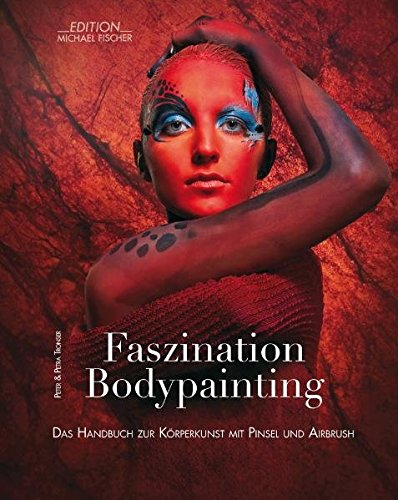 Bodypainting: Das Handbuch zur Körperkunst mit Pinsel und Airbrush